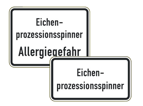 Zusatzschilder zur Kennzeichnung des Eichenprozessionsspinners Zwei weiße Zusatzschilder mit den Aufschriften „Eichenprozessionsspinner“ und „Eichenprozessionsspinner Allergiegefahr“.